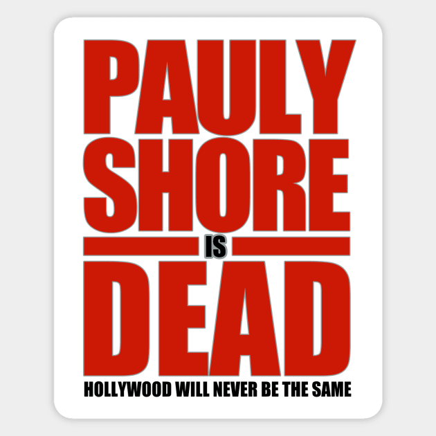 Pauly Shore is Dead Sticker by DCMiller01